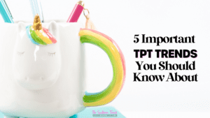 5 Important TPT Trends for Teacher Sellers
